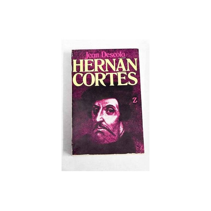 Hernán Cortés - Jean Descola.